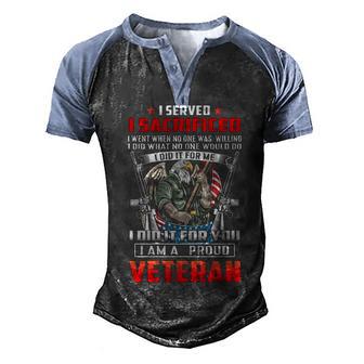 I Served I Sacrificed I Did It For Me Veteran Men's Henley Shirt Raglan Sleeve 3D Print T-shirt - Thegiftio UK