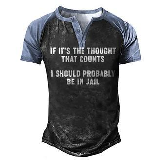 I Should Probably Be In Jail Men's Henley Shirt Raglan Sleeve 3D Print T-shirt - Seseable
