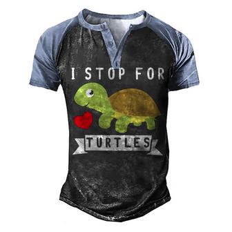 I Stop For Turtles Sea Turtle Lover Ocean Turtle Stuff Men's Henley Shirt Raglan Sleeve 3D Print T-shirt - Thegiftio UK