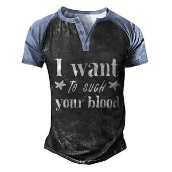 I Want To Suck Your Blood Halloween Quote Graphic Design Printed Casual Daily Basic Men's Henley Shirt Raglan Sleeve 3D Print T-shirt - Thegiftio UK
