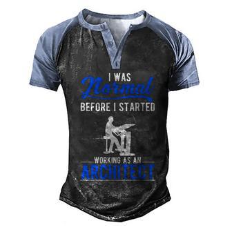 I Was Normal Before I Started Working As An Architect Cute Gift Graphic Design Printed Casual Daily Basic Men's Henley Shirt Raglan Sleeve 3D Print T-shirt - Thegiftio UK