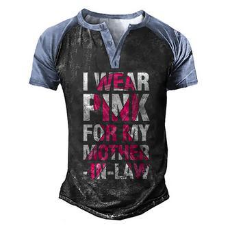 I Wear Pink For My Mother In Law Breast Cancer Supporter Graphic Design Printed Casual Daily Basic Men's Henley Shirt Raglan Sleeve 3D Print T-shirt - Thegiftio UK