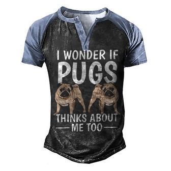 I Wonder If Pugs Think About Me Too V2 Men's Henley Shirt Raglan Sleeve 3D Print T-shirt - Thegiftio UK