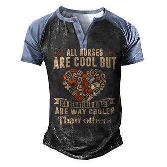 Icu Registered Nurses Are Way Cooler Men's Henley Shirt Raglan Sleeve 3D Print T-shirt - Thegiftio UK