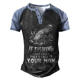 If Fishing Was Easy Men's Henley Shirt Raglan Sleeve 3D Print T-shirt - Seseable