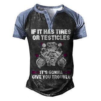 If It Has Tires Men's Henley Shirt Raglan Sleeve 3D Print T-shirt - Seseable