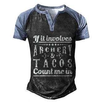 If It Involves Archery & Tacos Count Me In Graphic Men's Henley Shirt Raglan Sleeve 3D Print T-shirt - Thegiftio UK