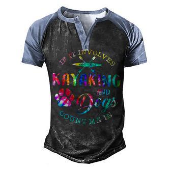 If It Involves Kayaking And Dogs Count Me In T Men's Henley Shirt Raglan Sleeve 3D Print T-shirt - Thegiftio UK