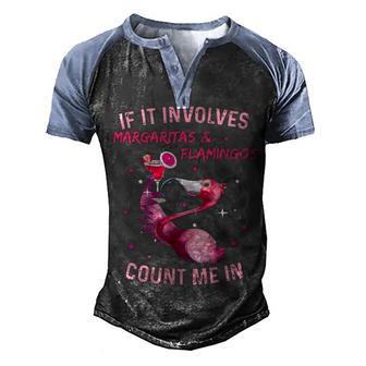 If It Involves Margaritas And Flamingos Count Me In Men's Henley Shirt Raglan Sleeve 3D Print T-shirt - Thegiftio UK