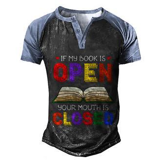 If My Book Is Open Your Mouth Is Closed Reading Books Gift Graphic Design Printed Casual Daily Basic Men's Henley Shirt Raglan Sleeve 3D Print T-shirt - Thegiftio UK