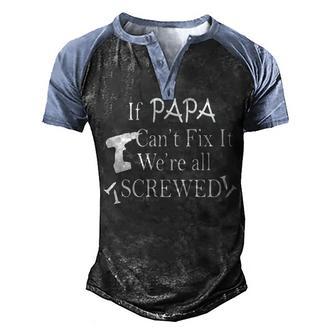 If Papa Can T Fix It We Re All Screwed Men's Henley Shirt Raglan Sleeve 3D Print T-shirt - Thegiftio UK