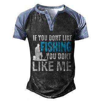 If You Done Like Fishing You Dont Like Me Men's Henley Shirt Raglan Sleeve 3D Print T-shirt - Thegiftio UK