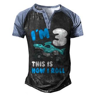 Im 3 This Is How I Roll Shark Monster Truck Birthday Party Men's Henley Shirt Raglan Sleeve 3D Print T-shirt - Thegiftio UK