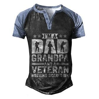 Im A Dad Grandpa And A Veteran Nothing Scares Me Father Day Gift Men's Henley Shirt Raglan Sleeve 3D Print T-shirt - Monsterry CA