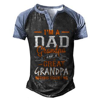 Im A Dad Grandpa Great Nothing Scares Me Men's Henley Shirt Raglan Sleeve 3D Print T-shirt - Thegiftio UK