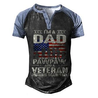 Im A Dad Pawpaw And Veteran Nothing Scares Me Graphic Design Printed Casual Daily Basic Men's Henley Shirt Raglan Sleeve 3D Print T-shirt - Thegiftio UK