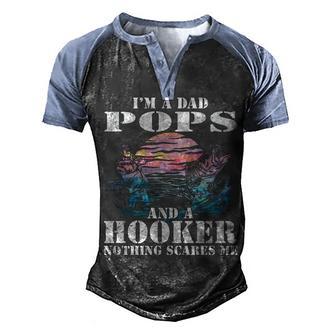 Im A Dad Pops And A Hooker Nothing Scares Me Fishing Gift Men's Henley Shirt Raglan Sleeve 3D Print T-shirt - Thegiftio UK