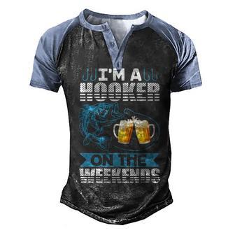 Im A Hooker On The Weekend Funny Fishing Men's Henley Shirt Raglan Sleeve 3D Print T-shirt - Thegiftio UK