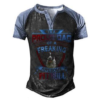 Im A Proud Dad Of A Freaking Awesome Pitbull Men's Henley Shirt Raglan Sleeve 3D Print T-shirt - Thegiftio UK