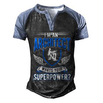 Im An Architect Whats Your Superpower Architect Gift Graphic Design Printed Casual Daily Basic Men's Henley Shirt Raglan Sleeve 3D Print T-shirt - Thegiftio UK