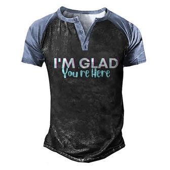 Im Glad Youre Here Teacher Tee No Cursive Graphic Design Printed Casual Daily Basic Men's Henley Shirt Raglan Sleeve 3D Print T-shirt - Thegiftio UK