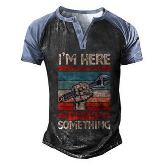 Im Here Because You Broke Something Funny Humor Mechanic Men's Henley Shirt Raglan Sleeve 3D Print T-shirt - Thegiftio UK