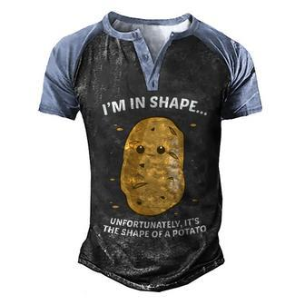 Im In Shape Unfortunately Its The Shape Of A Potato Gift Men's Henley Shirt Raglan Sleeve 3D Print T-shirt - Monsterry CA