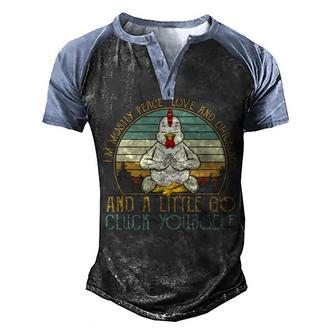 Im Mostly Peace Love And Chicken And A Little Go Cluck Yourself 2 Men's Henley Shirt Raglan Sleeve 3D Print T-shirt - Thegiftio UK