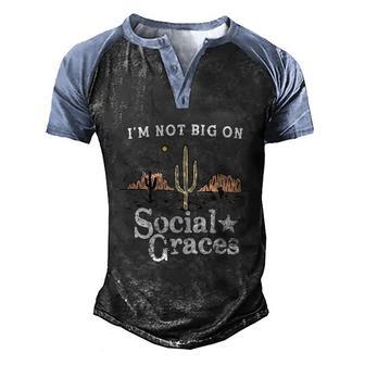 Im Not Big On Social Graces Country Music Funny Men's Henley Shirt Raglan Sleeve 3D Print T-shirt - Thegiftio UK