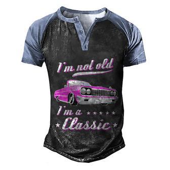 Im Not Old Im A Classic Retro Car Grandma Birthday Cute Gift Men's Henley Shirt Raglan Sleeve 3D Print T-shirt - Thegiftio UK