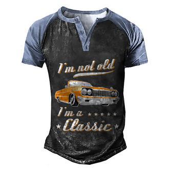 Im Not Old Im A Classic Retro Car Grandma Grandpa Birthday Gift Men's Henley Shirt Raglan Sleeve 3D Print T-shirt - Thegiftio UK