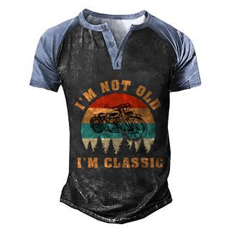 Im Not Old Im Classic Morotcycle Retro Vintage Biker Gift Men's Henley Shirt Raglan Sleeve 3D Print T-shirt - Thegiftio UK