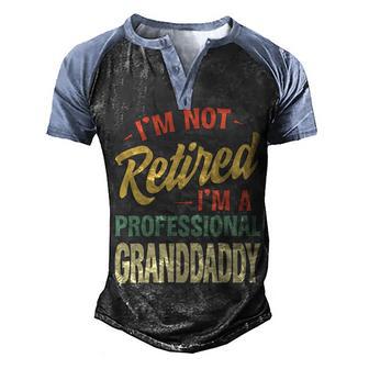 Im Not Retired Im A Professional Granddaddy Men's Henley Shirt Raglan Sleeve 3D Print T-shirt - Thegiftio UK