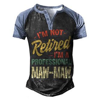 Im Not Retired Im A Professional Maw Maw Men's Henley Shirt Raglan Sleeve 3D Print T-shirt - Thegiftio UK