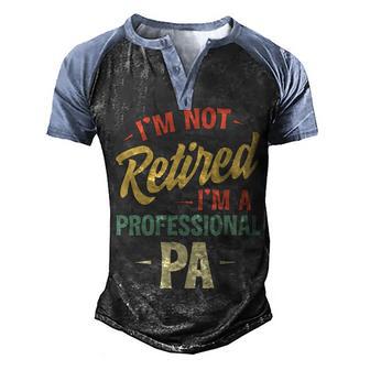 Im Not Retired Im A Professional Pa Men's Henley Shirt Raglan Sleeve 3D Print T-shirt - Thegiftio UK