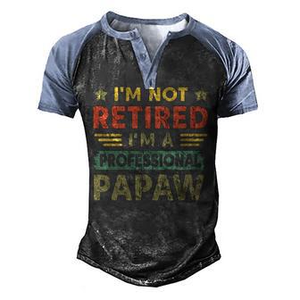 Im Not Retired Im A Professional Papaw Men's Henley Shirt Raglan Sleeve 3D Print T-shirt - Thegiftio UK