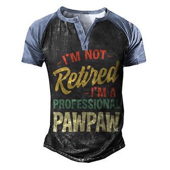 Im Not Retired Im A Professional Pawpaw Men's Henley Shirt Raglan Sleeve 3D Print T-shirt - Thegiftio UK