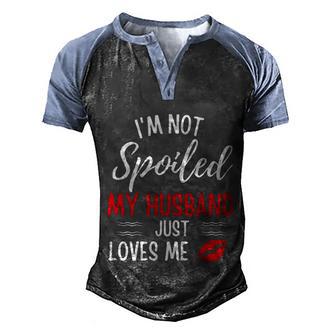 Im Not Spoiled My Husband Just Loves Me Funny Wife Graphic Design Printed Casual Daily Basic Men's Henley Shirt Raglan Sleeve 3D Print T-shirt - Thegiftio UK