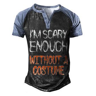 Im Scary Enough With Out A Costume Halloween Graphic Design Printed Casual Daily Basic Men's Henley Shirt Raglan Sleeve 3D Print T-shirt - Thegiftio UK