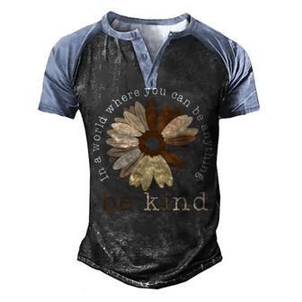 In A World Where You Can Be Anything Be Kind Men's Henley Shirt Raglan Sleeve 3D Print T-shirt - Thegiftio UK