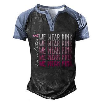 In October We Wear Pink Breast Cancer Awareness Graphic Design Printed Casual Daily Basic Men's Henley Shirt Raglan Sleeve 3D Print T-shirt - Thegiftio UK