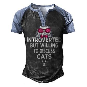 Introverted But Willing To Discuss Catss For Introverts Men's Henley Shirt Raglan Sleeve 3D Print T-shirt - Thegiftio UK
