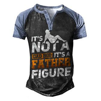 It S Not A Dad Bod It S A Father Figure Men's Henley Shirt Raglan Sleeve 3D Print T-shirt - Thegiftio UK