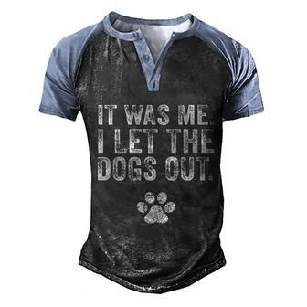 It Was Me I Let The Dogs Out Funny Men's Henley Shirt Raglan Sleeve 3D Print T-shirt - Thegiftio UK