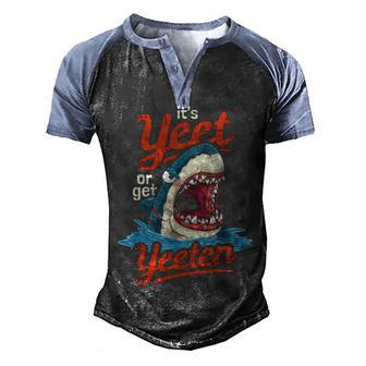 Its Yeet Or Get Yeeten Eat Or Get Eaten Shark Pun Men's Henley Shirt Raglan Sleeve 3D Print T-shirt - Thegiftio UK