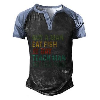 Joe Biden Buy A Man Eat Fish The Day Teach Man To Life Time Graphic Design Printed Casual Daily Basic V3 Men's Henley Shirt Raglan Sleeve 3D Print T-shirt - Thegiftio UK