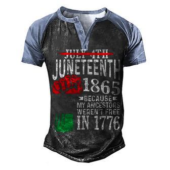 July 4Th Juneteenth 1865 Because My Ancestors 1 Men's Henley Shirt Raglan Sleeve 3D Print T-shirt - Thegiftio UK