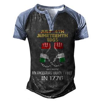 Juneteenth 1865 My Ancestors Werent Free In 1776 Graphic Design Printed Casual Daily Basic Men's Henley Shirt Raglan Sleeve 3D Print T-shirt - Thegiftio UK