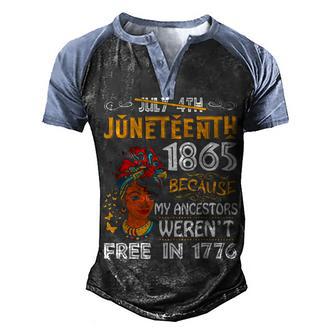 Juneteenth Black Women Because My Ancestor Werent Free Men's Henley Shirt Raglan Sleeve 3D Print T-shirt - Thegiftio UK