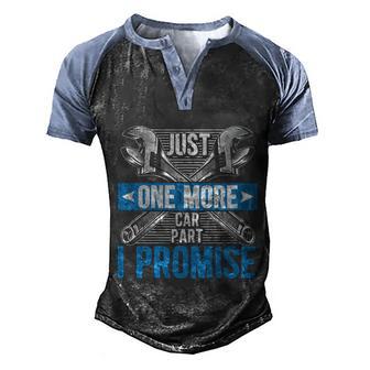 Just One More Car Part I Promise Funny Mechanic Fathers Day Gift Graphic Design Printed Casual Daily Basic Men's Henley Shirt Raglan Sleeve 3D Print T-shirt - Thegiftio UK